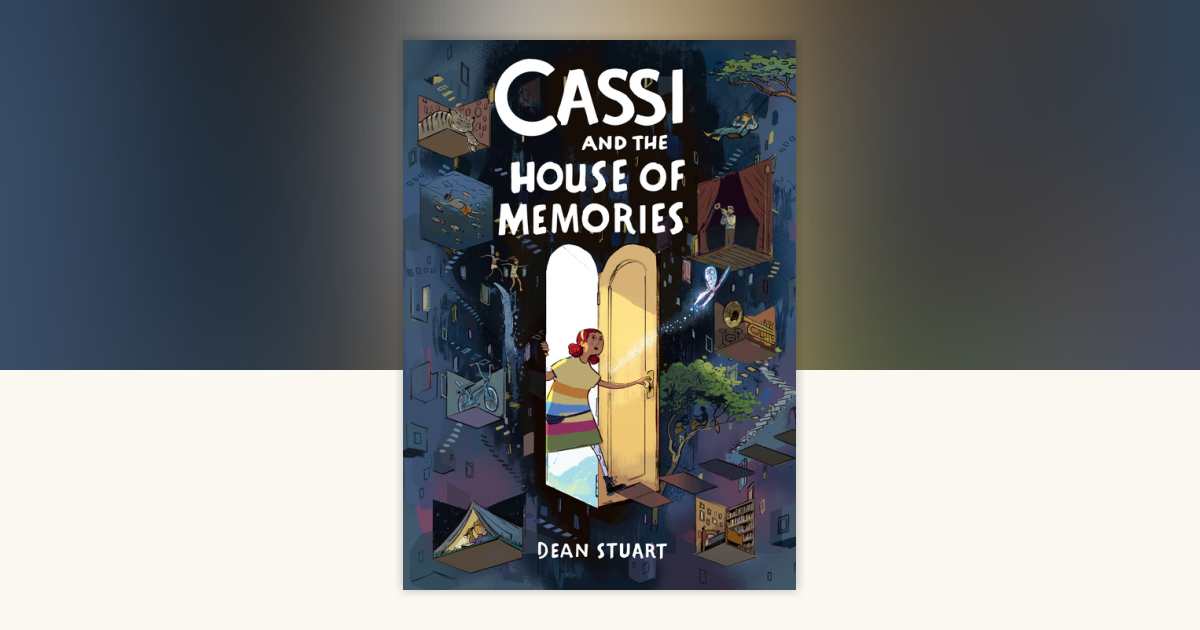 Cassi and the House of Memories: A Graphic Novel by Dean Stuart ...