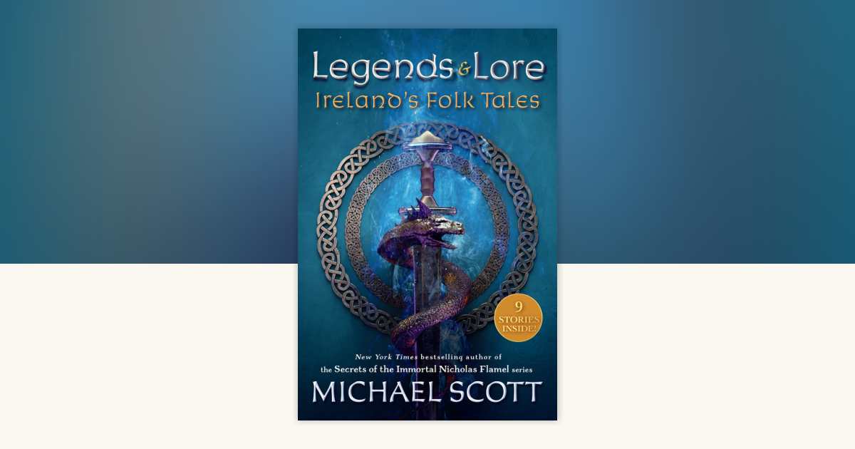 Legends and Lore by Michael Scott: 9780593381779 | PenguinRandomHouse.com:  Books