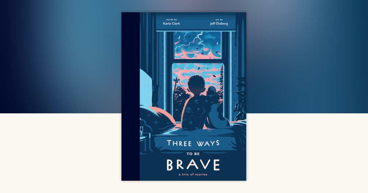 Three Ways to Be Brave by Karla Clark: 9780593383452 ...