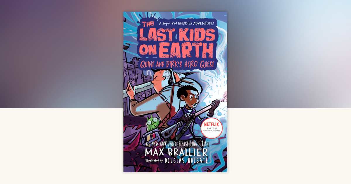The Last Kids on Earth: Quint and Dirk's Hero Quest by Max