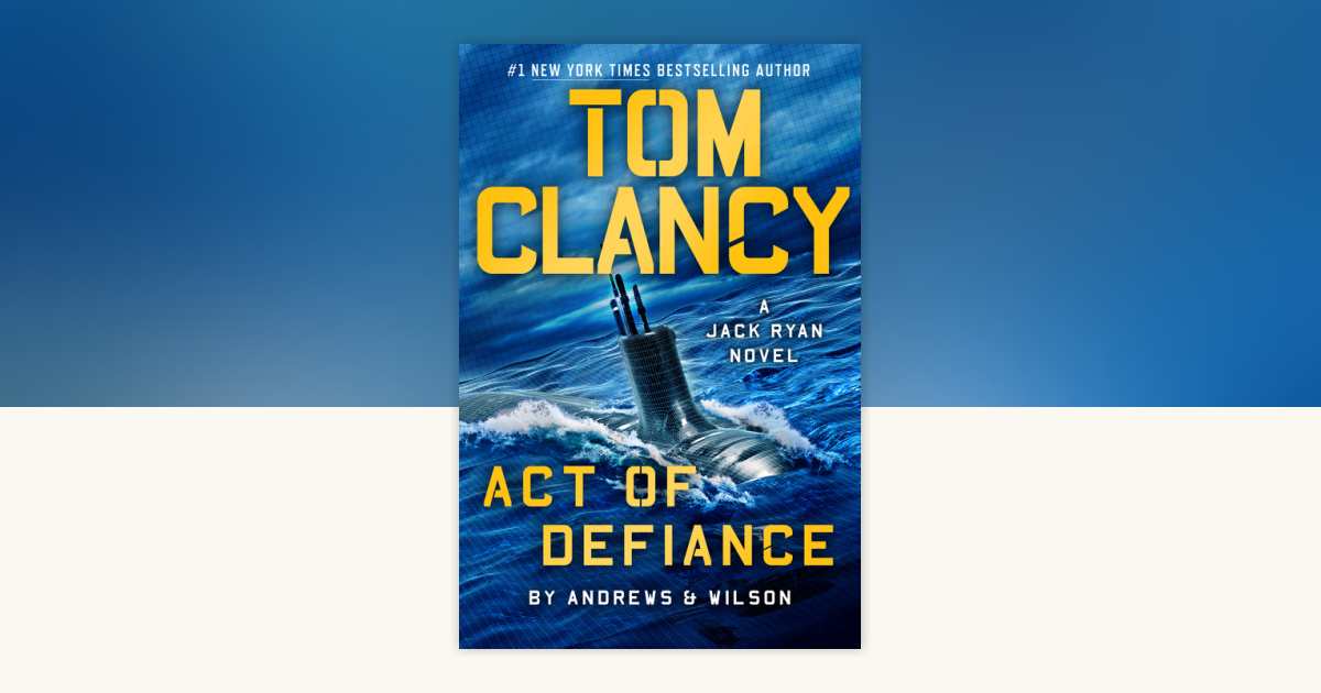 Tom Clancy Act Of Defiance By Brian Andrews Jeffrey Wilson
