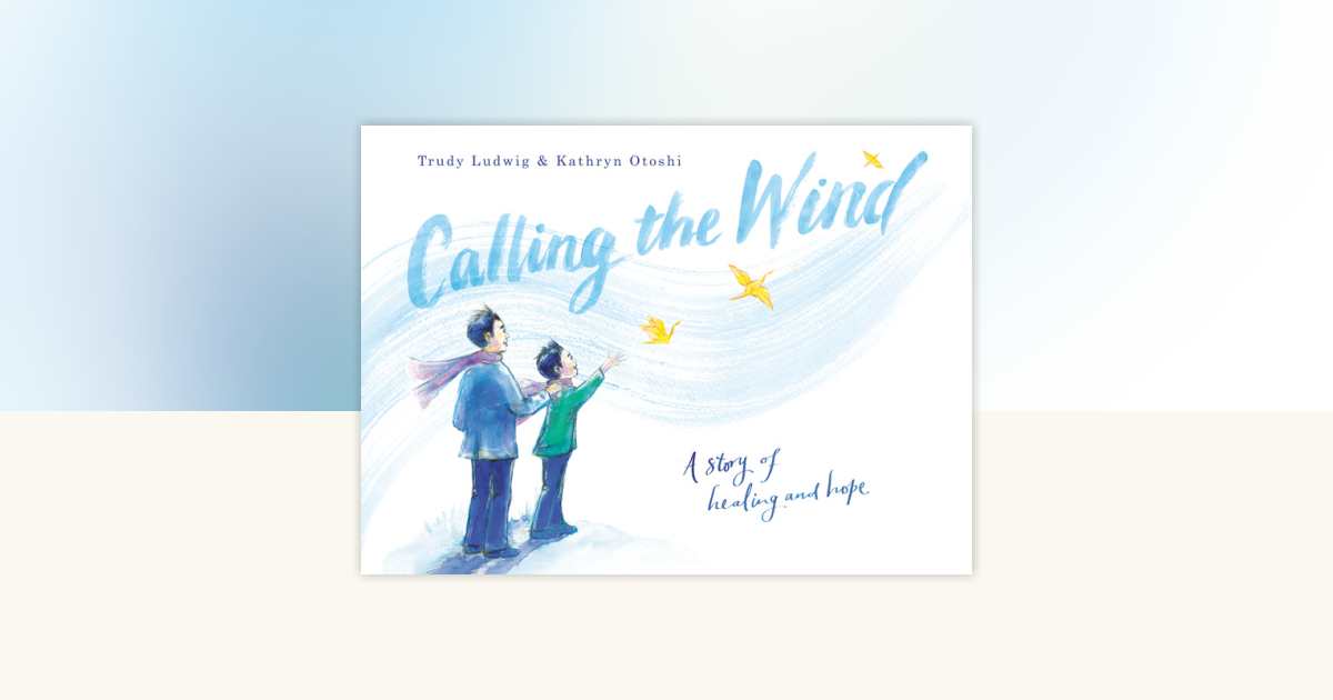 Calling the Wind by Trudy Ludwig: 9780593426401 | PenguinRandomHouse ...