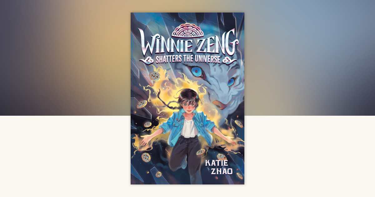 Winnie Zeng Shatters the Universe by Katie Zhao: 9780593426654