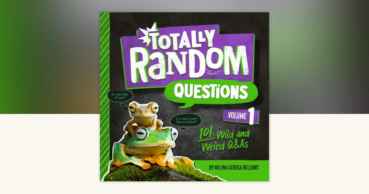 Totally Random Questions Volume 1 by Melina Gerosa Bellows ...