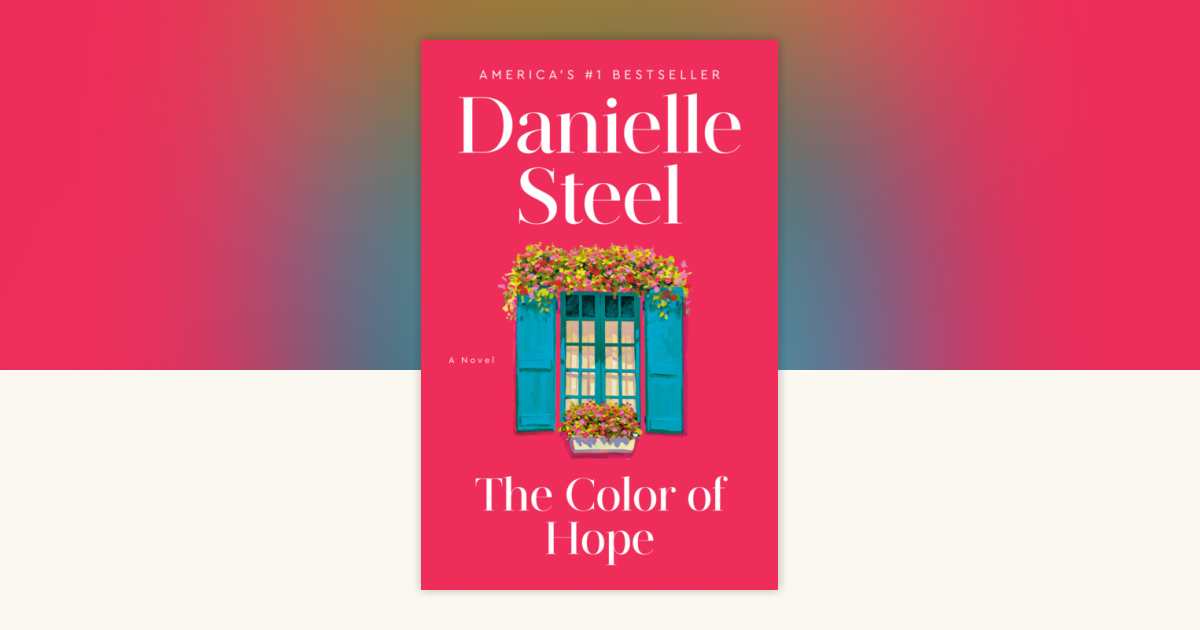 The Color of Hope by Danielle Steel: 9780593498842 | PenguinRandomHouse ...