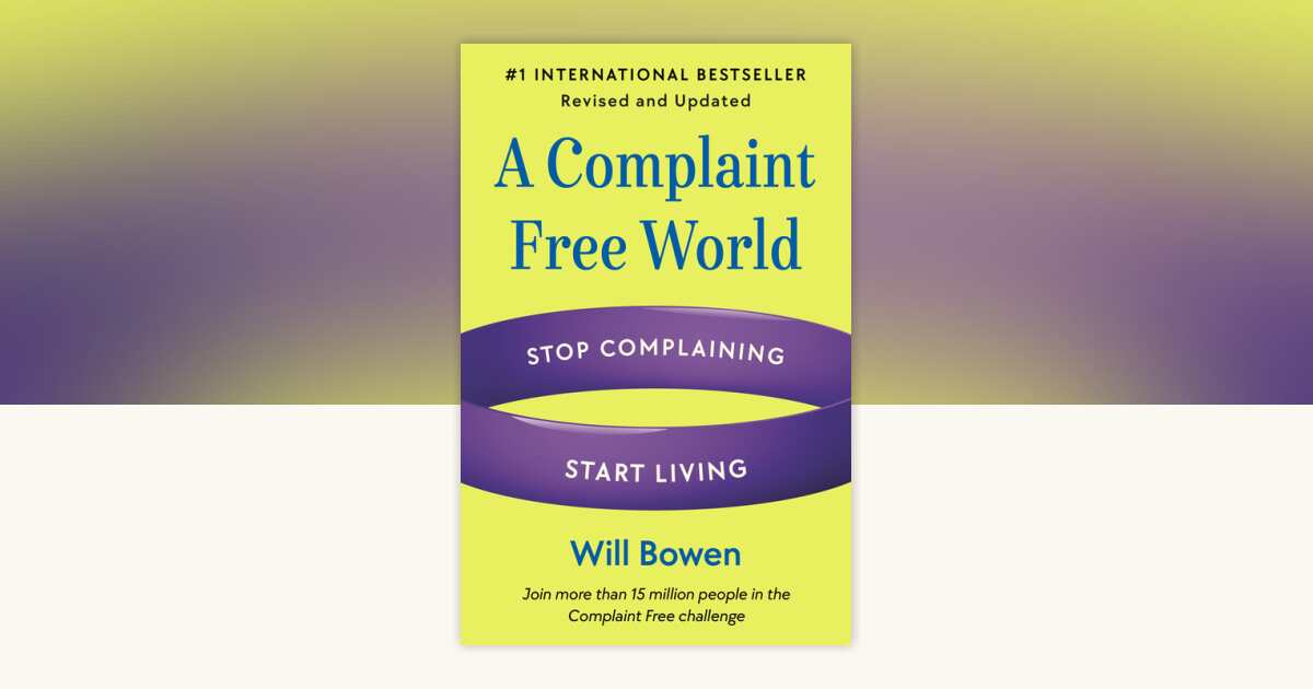 A Complaint Free World, Revised and Updated by Will Bowen ...