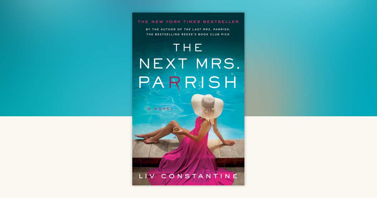 The Next Mrs. Parrish by Liv Constantine 9780593599945