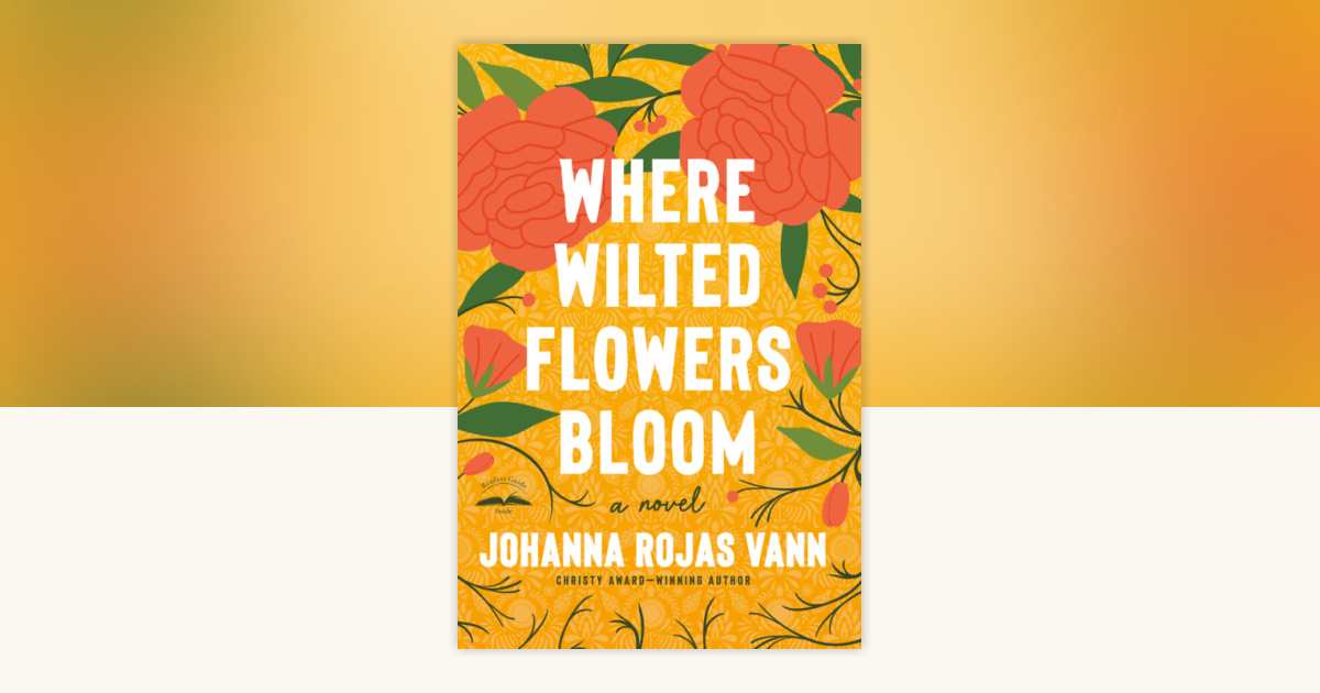 Where Wilted Flowers Bloom by Johanna Rojas Vann: 9780593603161