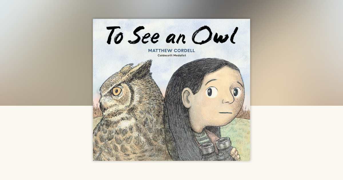 To See an Owl by Matthew Cordell: 9780593649893