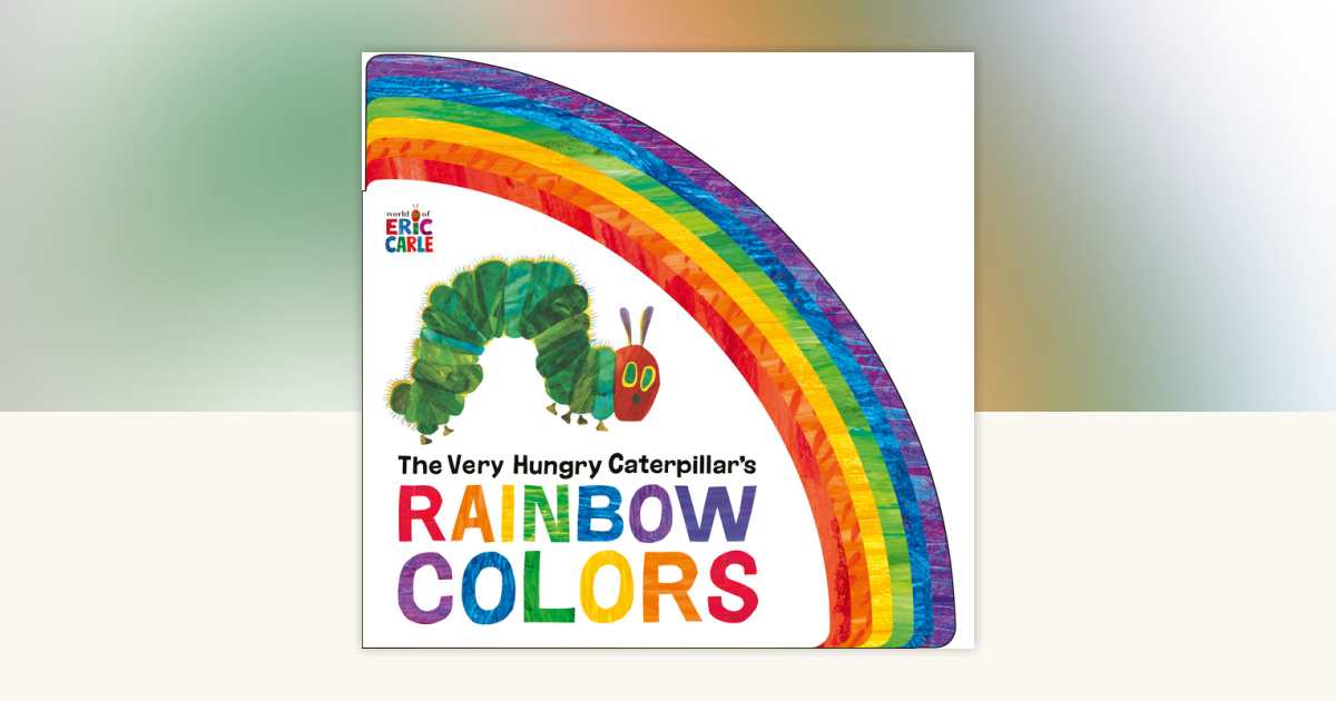 The Very Hungry Caterpillar's Rainbow Colors by Eric Carle ...