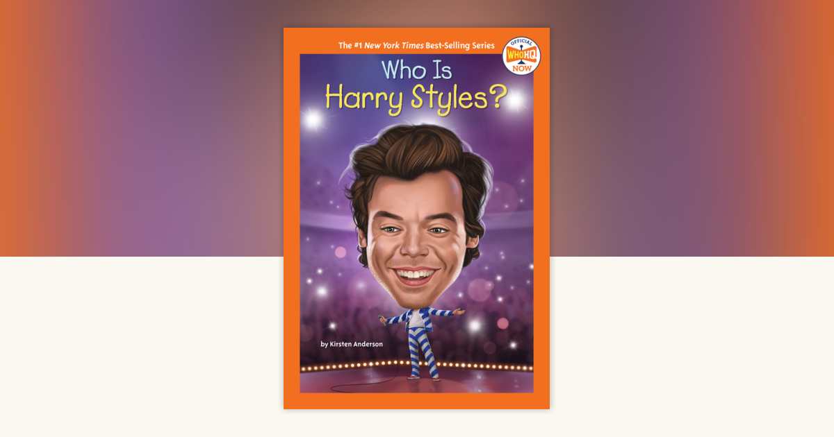 Who Is Harry Styles? by Kirsten Anderson, Who HQ