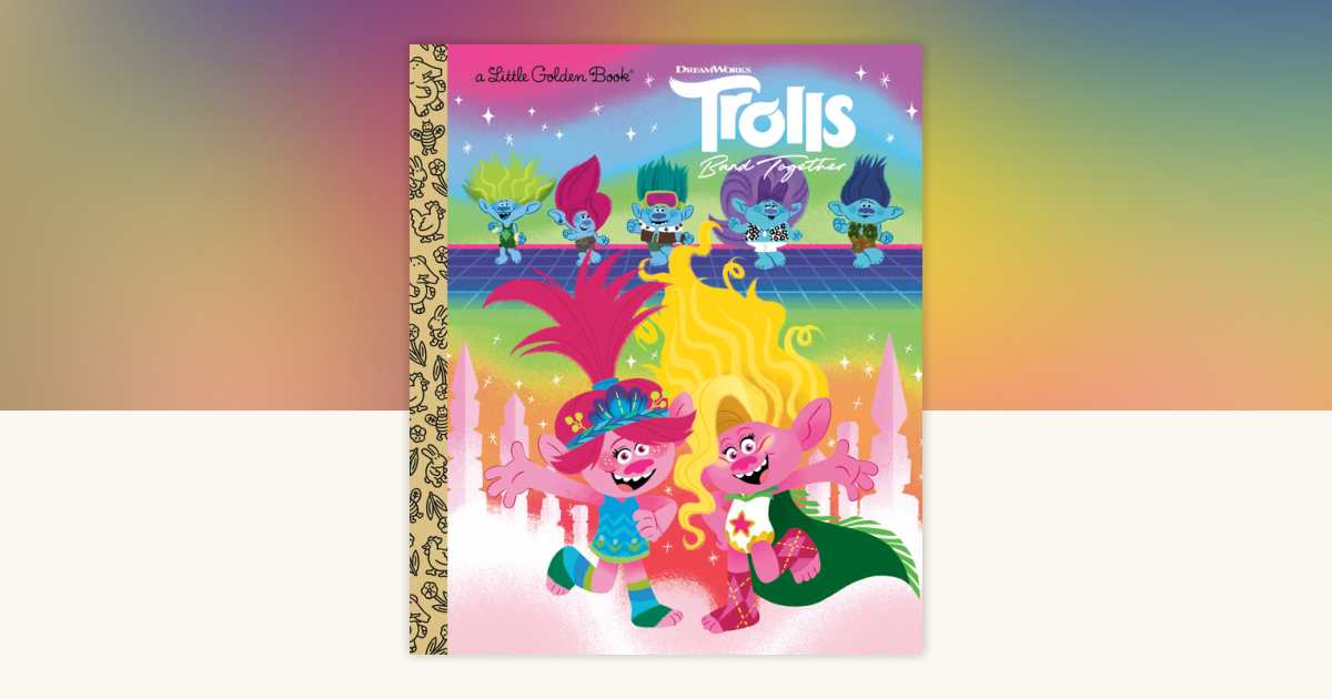 Trolls Band Together Little Golden Book (DreamWorks Trolls ...