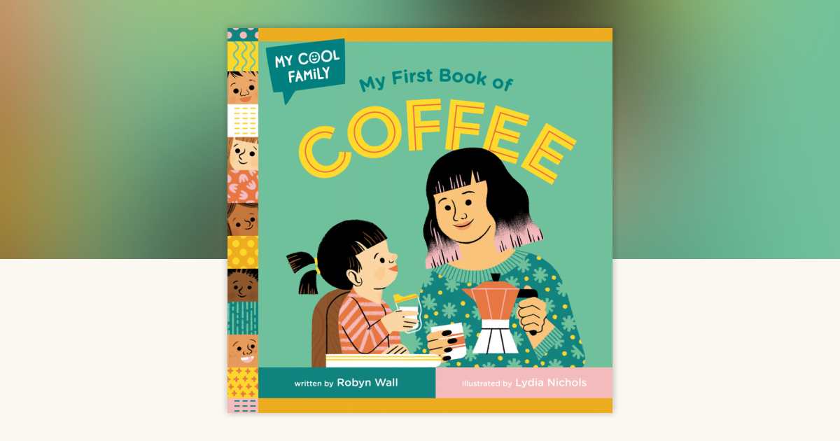 My First Book of Coffee by Robyn Wall: 9780593703366 ...