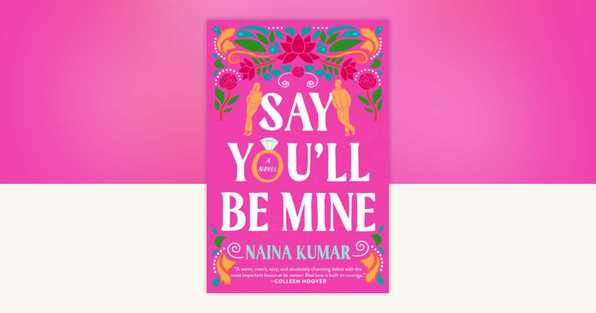 Say You'll Be Mine by Naina Kumar: 9780593723883 | PenguinRandomHouse ...