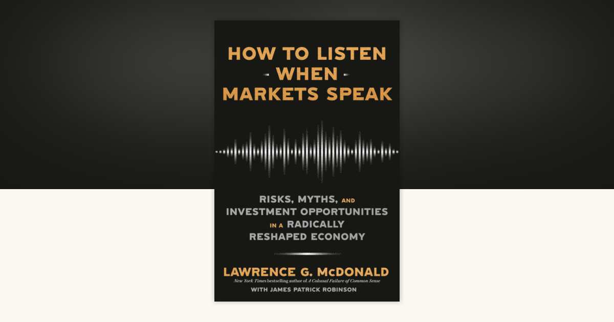 How to Listen When Markets Speak by Lawrence G. McDonald