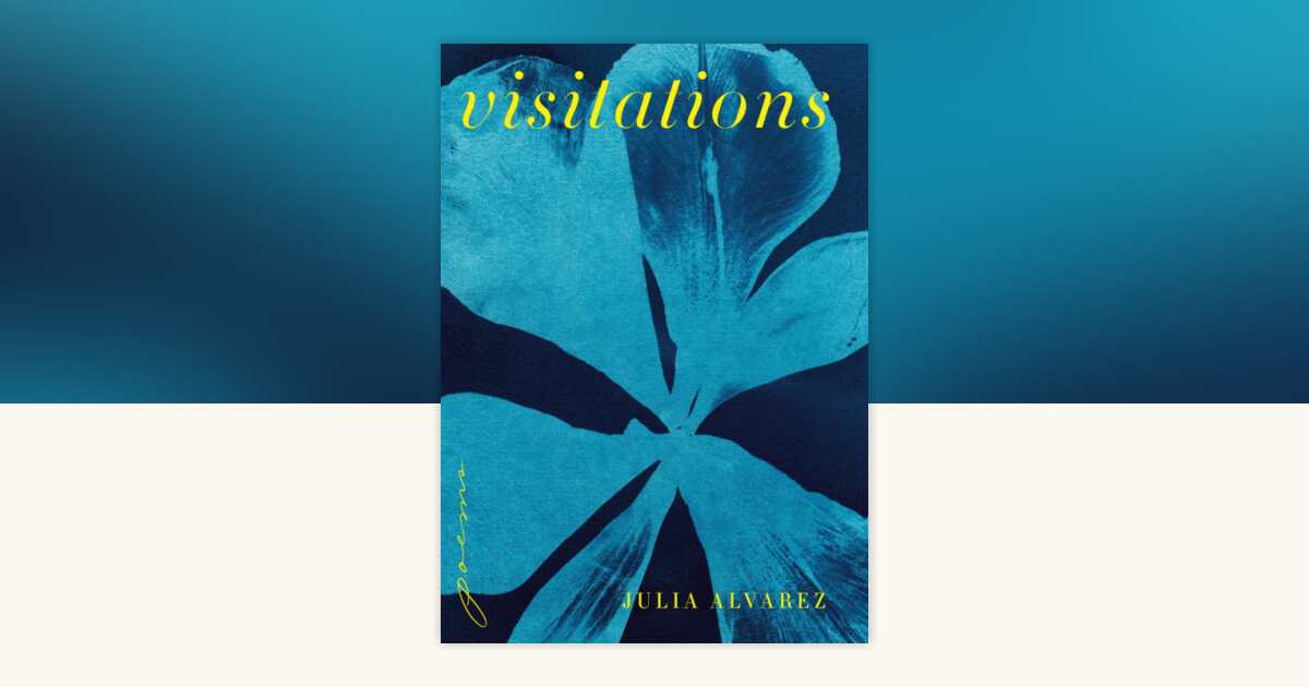 Visitations by Julia Alvarez: 9780593805039 | PenguinRandomHouse.com: Books