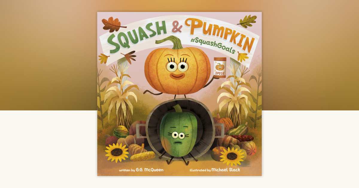 Squash & Pumpkin: #SquashGoals by G.G. McQueen