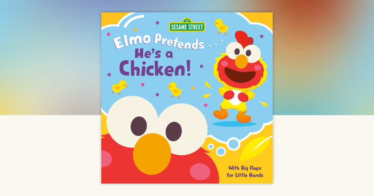 Elmo Pretends He's a Chicken! (Sesame Street) by Andrea Posner