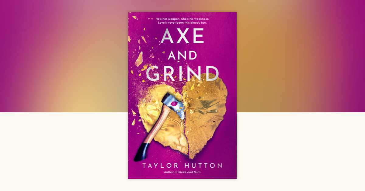 Axe and Grind by Taylor Hutton - Reading Guide: 9780593817773