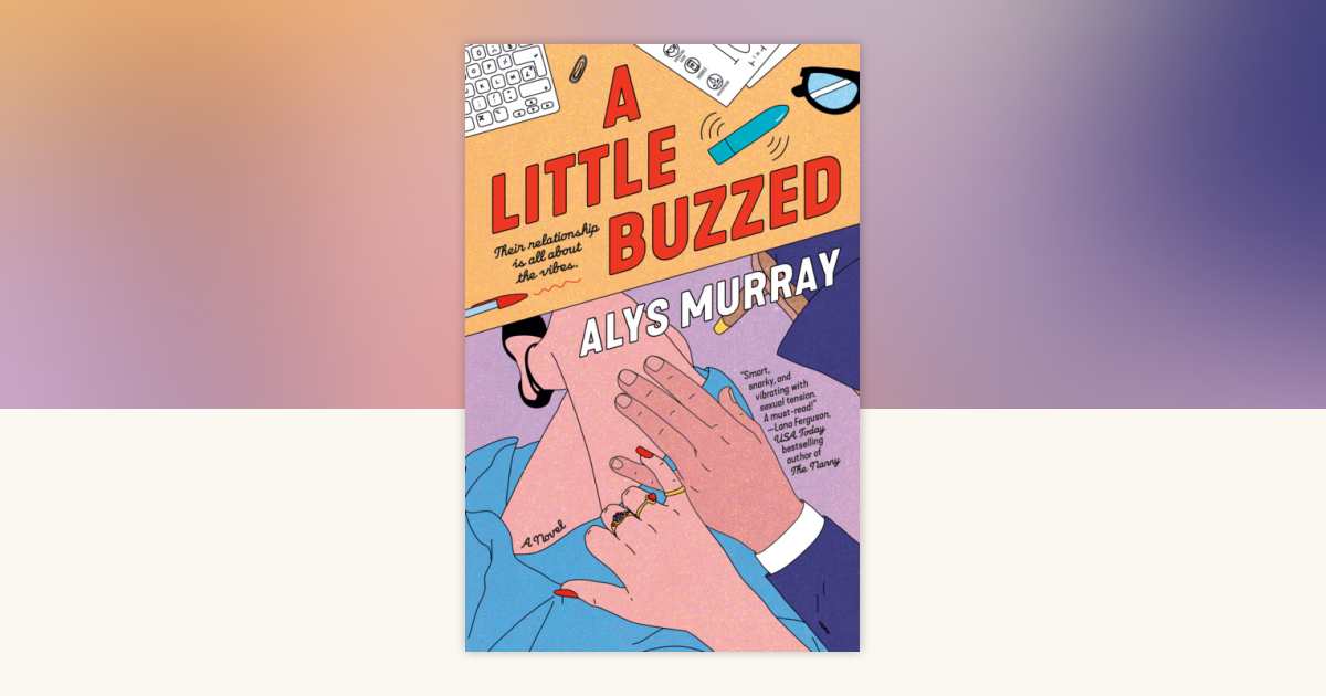 A Little Buzzed by Alys Murray: 9780593819715 | PenguinRandomHouse.com ...