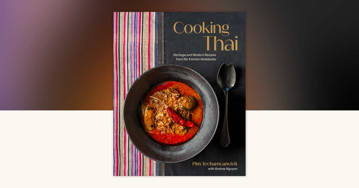 Cooking Thai by Pim Techamuanvivit: 9780593836583