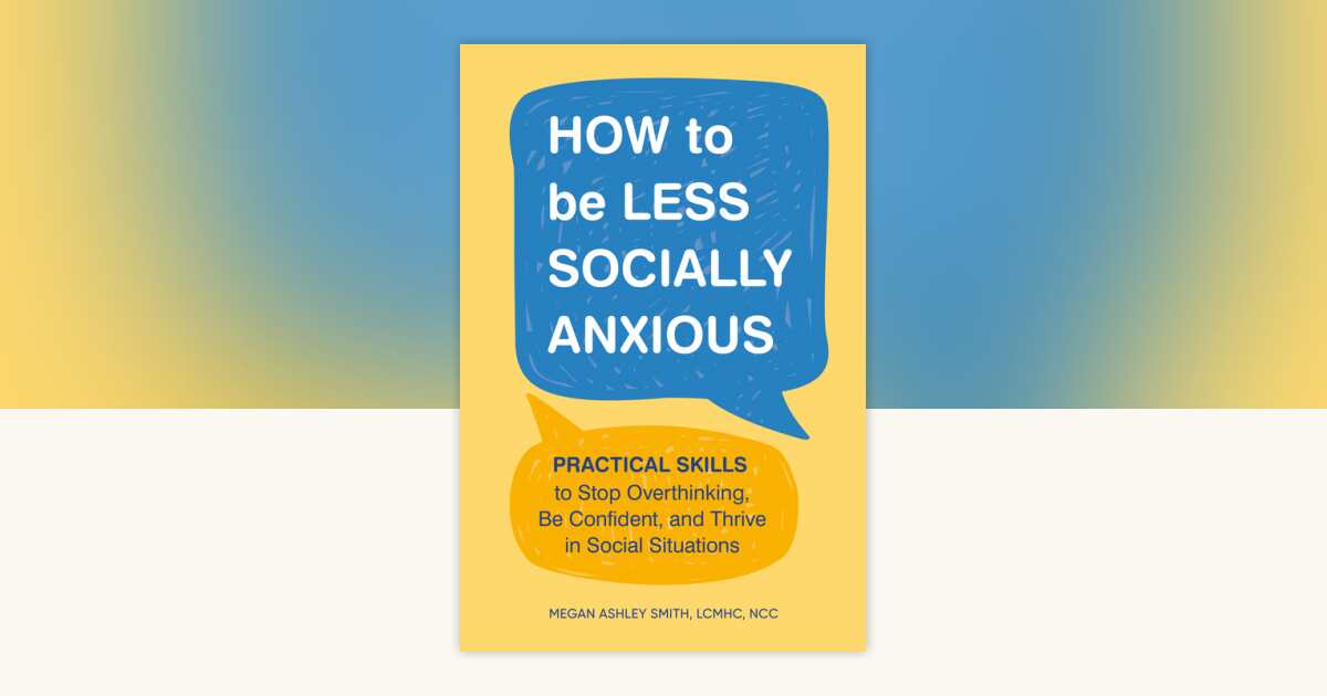 How to Be Less Socially Anxious by Megan Ashley Smith, LCMHC, NCC ...