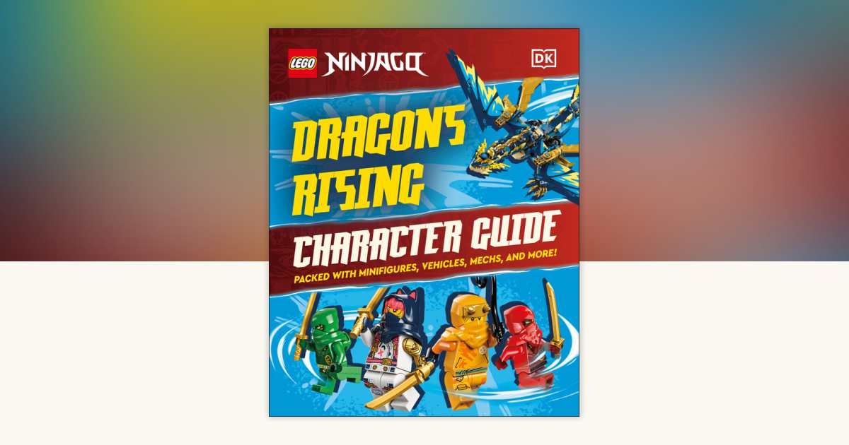 LEGO Ninjago Dragons Rising Character Guide by Shari Last