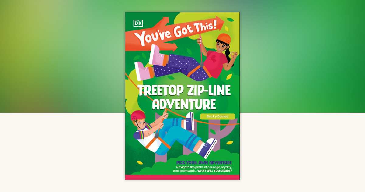 You've Got This! Treetop Zip-Line Adventure by DK: 9780593961520