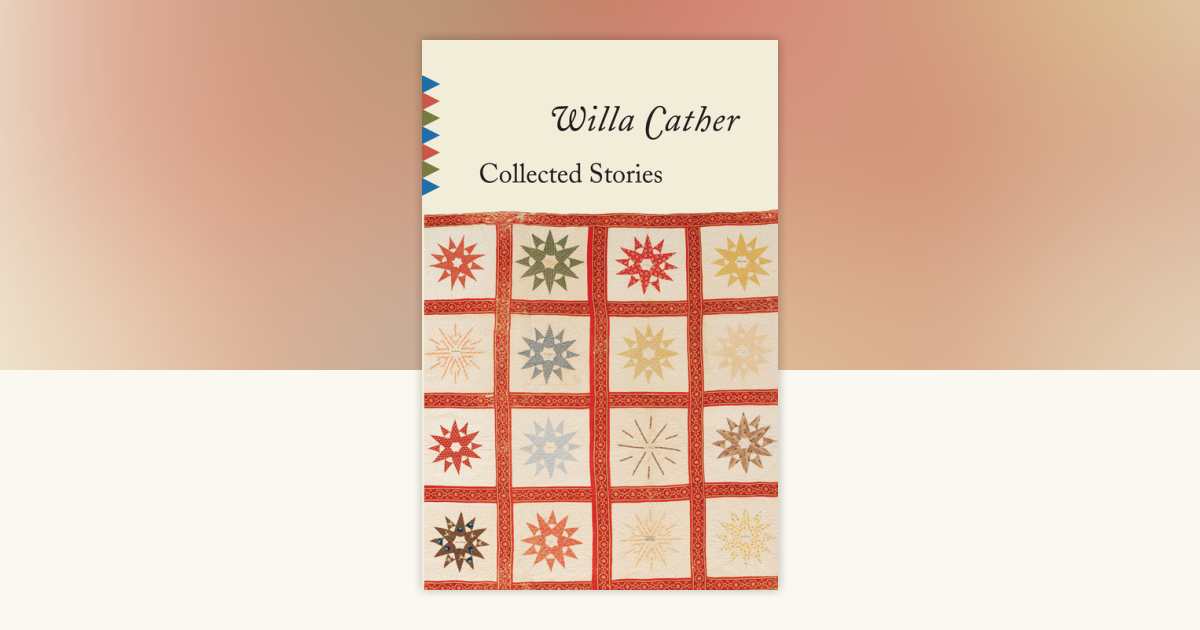 Collected Stories of Willa Cather by Willa Cather: 9780679736486