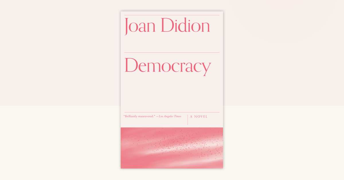 Democracy by Joan Didion: 9780679754855 | PenguinRandomHouse.com