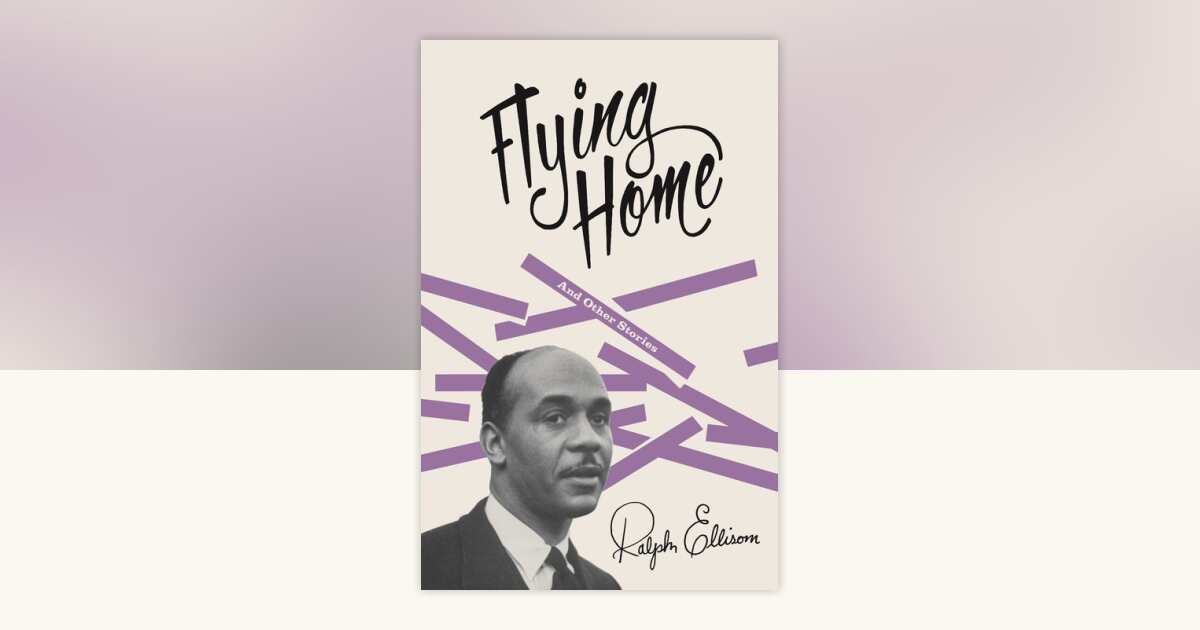 Flying Home by Ralph Ellison: 9780679776611 | PenguinRandomHouse.com: Books