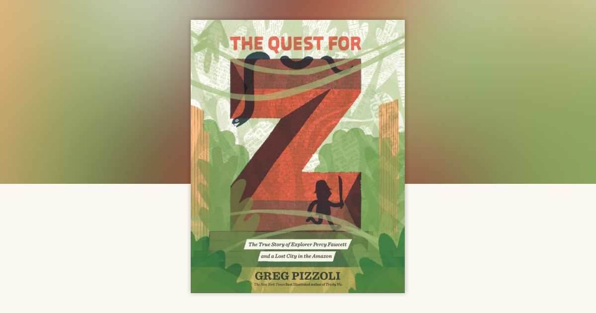 The Quest for Z by Greg Pizzoli: 9780698139985
