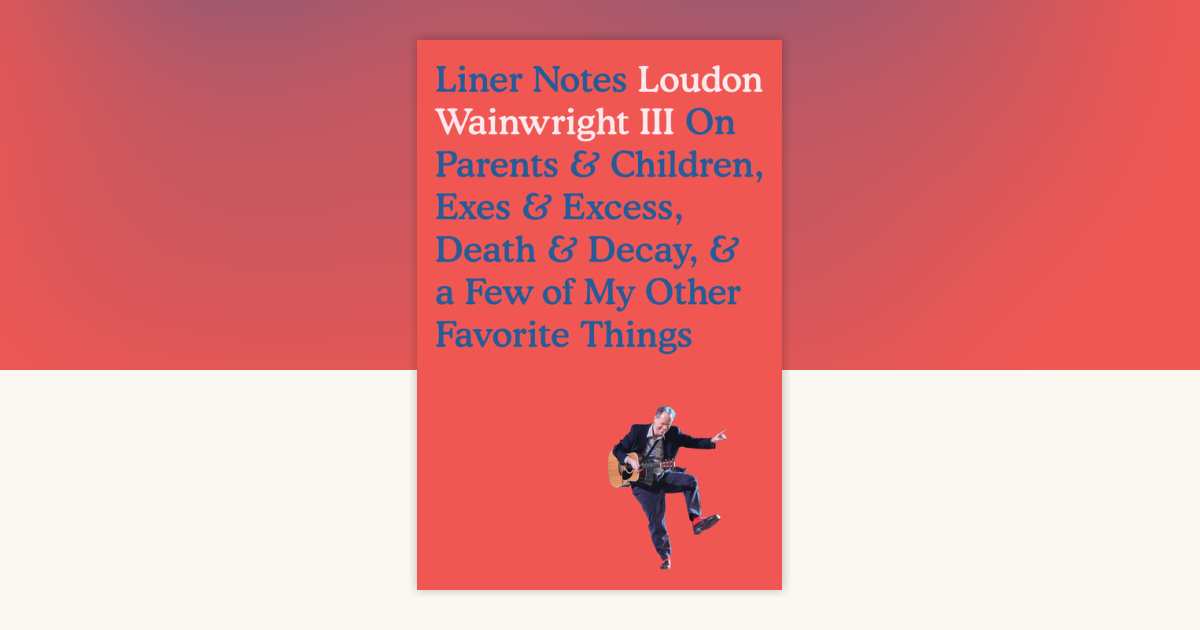 Liner Notes by Loudon Wainwright, III: 9780698413085 ...