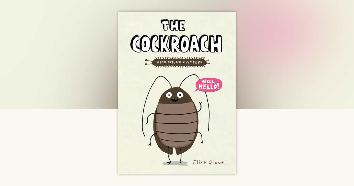 The Cockroach by Elise Gravel: 9780735266445 | PenguinRandomHouse.com ...