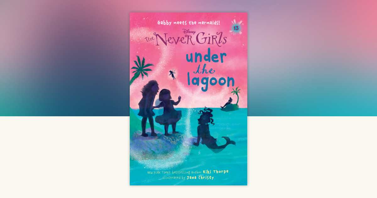Never Girls #13: Under the Lagoon (Disney: The Never Girls) by 