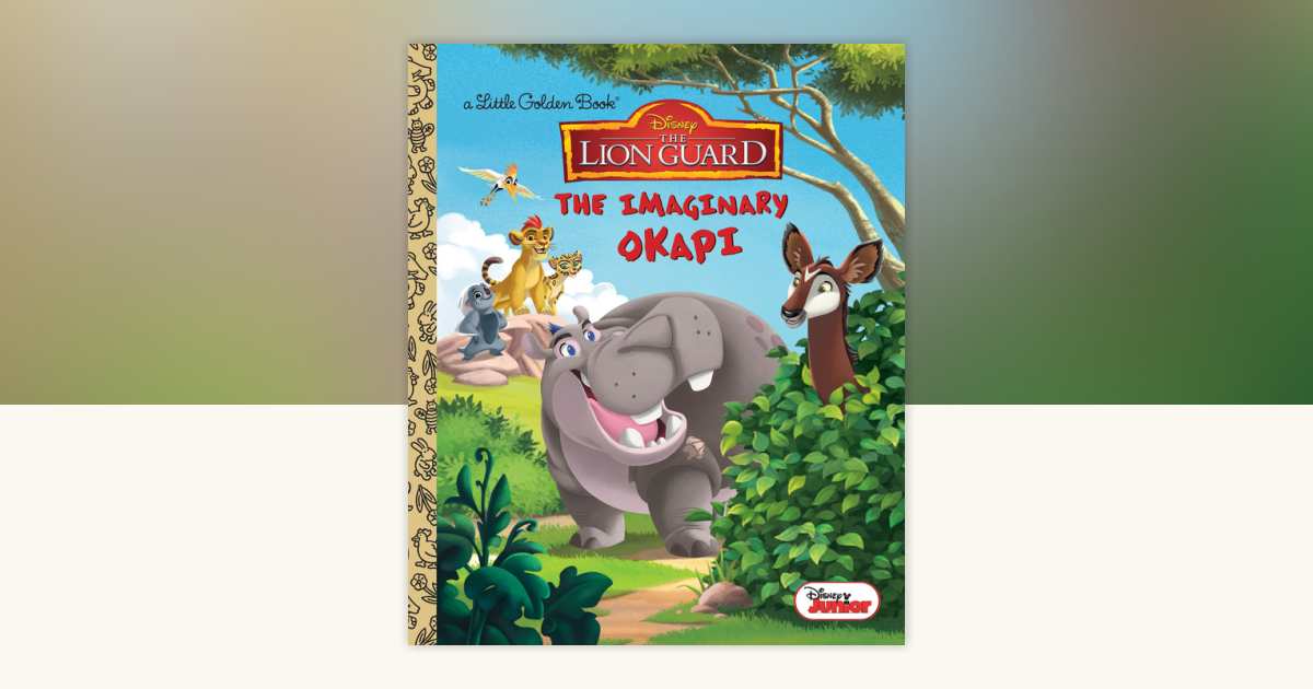 The Imaginary Okapi (Disney Junior: The Lion Guard) by Judy Katschke ...