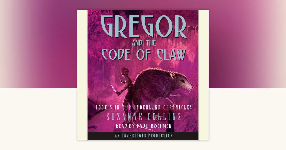 The Underland Chronicles Book Five: Gregor and the Code of Claw by