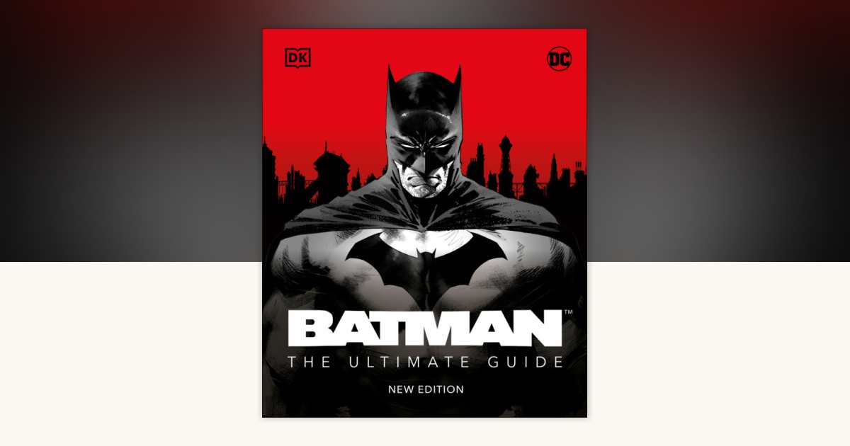 Batman The Ultimate Guide New Edition by Matthew K. Manning ...
