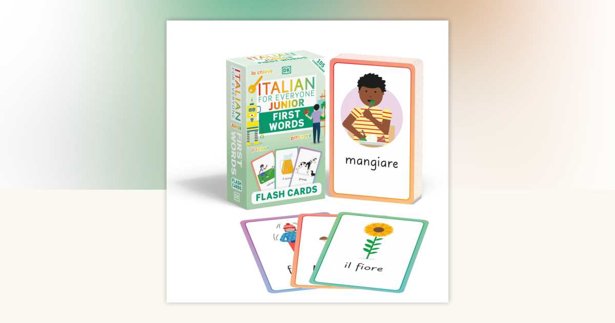 Italian for Everyone Junior First Words Flash Cards by DK ...
