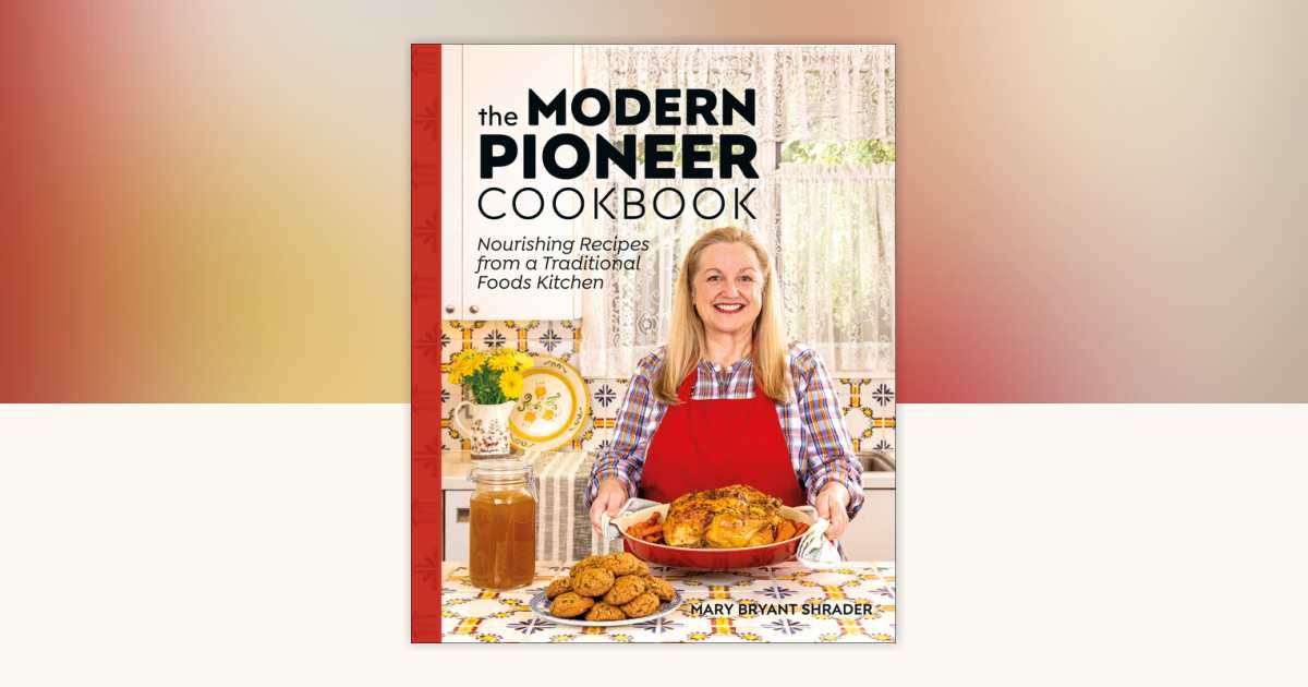 The Modern Pioneer Cookbook by Mary Bryant Shrader: 9780744077421