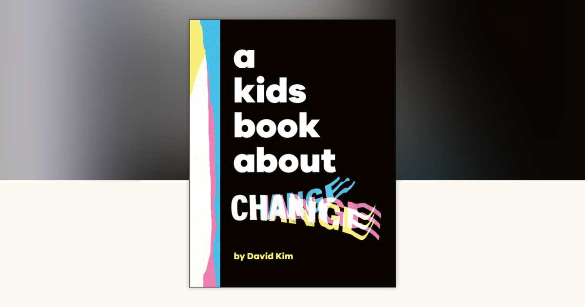 A Kids Book About Change by David Kim: 9780744099034 ...