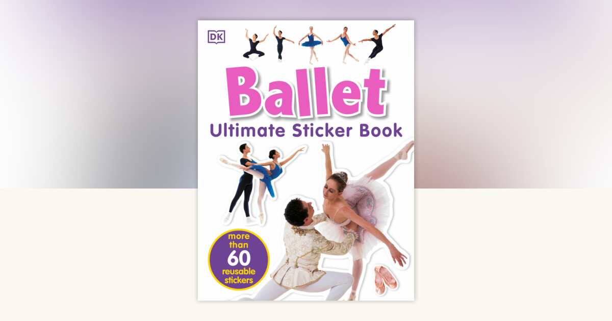 Ultimate Sticker Book: Ballet by DK: 9780756602338 | PenguinRandomHouse ...