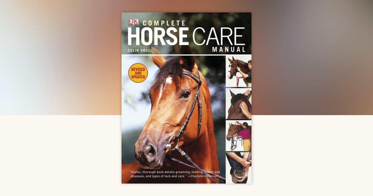 Complete Horse Care Manual by Colin Vogel: 9780756671600
