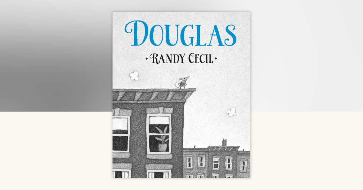 Douglas by Randy Cecil: 9780763633974 | PenguinRandomHouse.com: Books