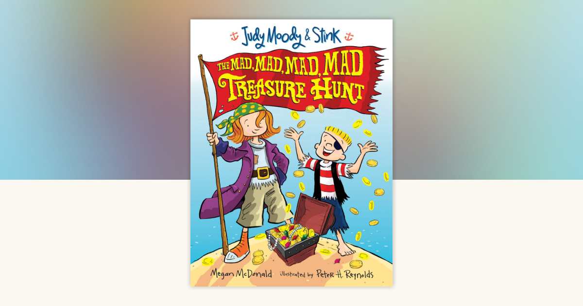 Judy Moody and Stink: The Mad, Mad, Mad, Mad Treasure Hunt by Megan ...