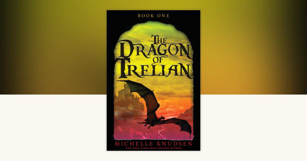 The Dragon of Trelian by Michelle Knudsen: 9780763694548