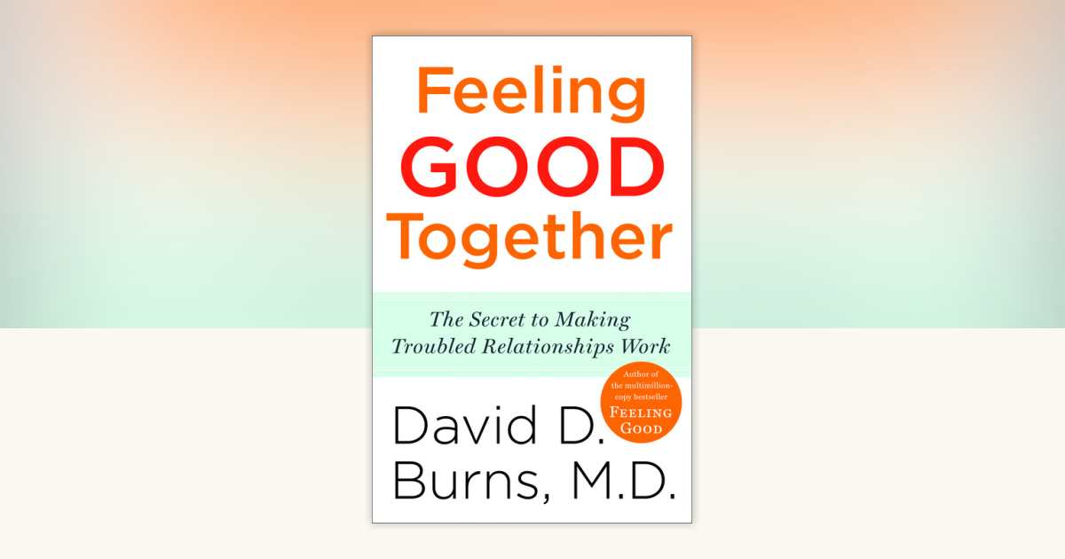Feeling Good Together by David D. Burns, M.D.: 9780767920827 ...