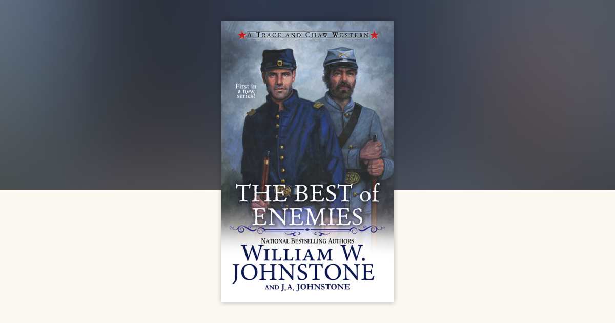 The Best of Enemies by William W. Johnstone, J.A. Johnstone