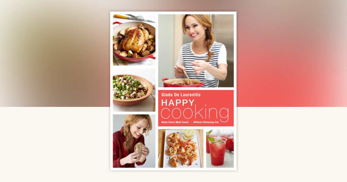 Happy Cooking by Giada De Laurentiis: 9780804187923