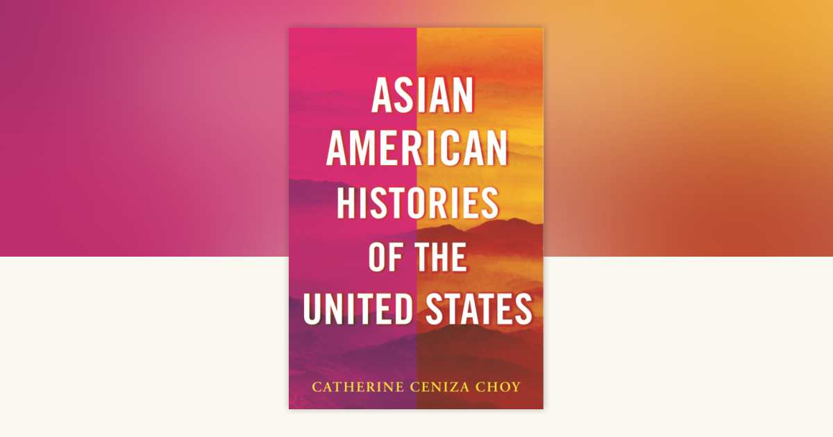 Asian American Histories of the United States by Catherine